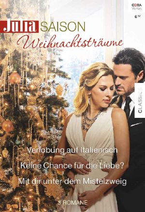 [Julia - Saison 40] • Verlobung auf Italienisch / Keine Chance für die Liebe / Mit mir unter dem Mistelzweig